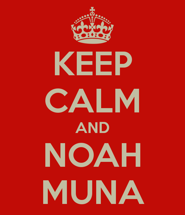 Keep Calm and Noah Muna