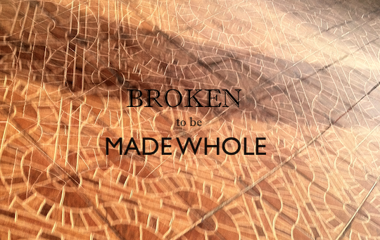 broken to be made whole